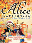 Alice Illustrated: 120 Images from the Classic Tales of Lewis Carroll