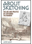 About Sketching: The Art and Practice of Capturing the Moment