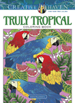 Creative Haven Truly Tropical Coloring Book