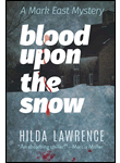 Blood upon the Snow: A Mark East Mystery