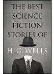 The Best Science Fiction Stories of H. G. Wells