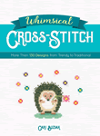 Whimsical Cross-Stitch: More Than 130 Designs from Trendy to Traditional