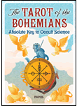 The Tarot of the Bohemians: Absolute Key to Occult Science